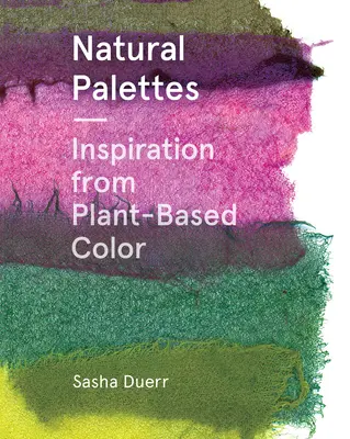 Naturalne palety: Inspiracja kolorem na bazie roślin - Natural Palettes: Inspiration from Plant-Based Color