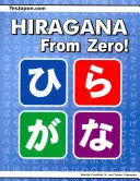 Hiragana od zera! Kompletna książka o japońskiej hiraganie ze zintegrowanym zeszytem ćwiczeń i kluczem odpowiedzi - Hiragana From Zero!: The Complete Japanese Hiragana Book, with Integrated Workbook and Answer Key