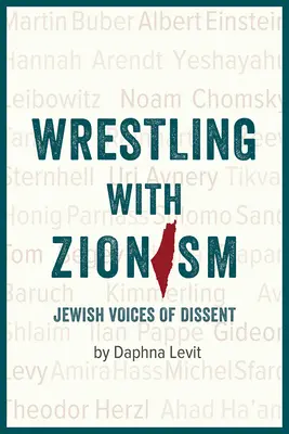 Wrestling with Zionism: Żydowskie głosy sprzeciwu - Wrestling with Zionism: Jewish Voices of Dissent