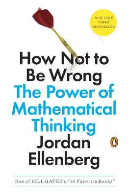 Jak się nie mylić: Potęga matematycznego myślenia - How Not to Be Wrong: The Power of Mathematical Thinking