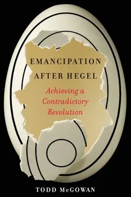 Emancypacja po Heglu: Osiągnięcie sprzecznej rewolucji - Emancipation After Hegel: Achieving a Contradictory Revolution