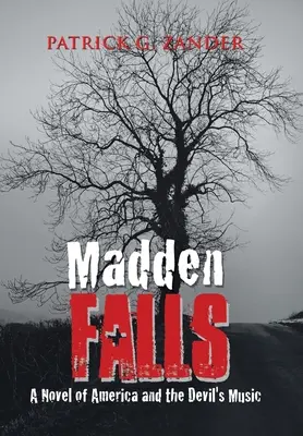 Madden Falls: Powieść o Ameryce i diabelskiej muzyce - Madden Falls: A Novel of America and the Devil's Music
