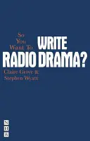 Chcesz pisać słuchowiska radiowe? - So You Want to Write Radio Drama?