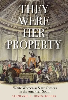 Były jej własnością: Białe kobiety jako właścicielki niewolników na amerykańskim Południu - They Were Her Property: White Women as Slave Owners in the American South