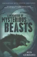 Menażeria tajemniczych bestii: Spotkania z kryptydami - A Menagerie of Mysterious Beasts: Encounters with Cryptid Creatures