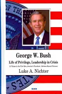 George W Bush - Życie pełne przywilejów, Przywództwo w kryzysie - George W Bush - Life of Privilege, Leadership in Crisis