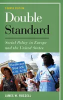 Podwójne standardy: Polityka społeczna w Europie i Stanach Zjednoczonych, wydanie czwarte - Double Standard: Social Policy in Europe and the United States, Fourth Edition