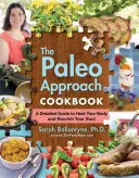 Książka kucharska podejścia paleo: Szczegółowy przewodnik po uzdrawianiu ciała i odżywianiu duszy - The Paleo Approach Cookbook: A Detailed Guide to Heal Your Body and Nourish Your Soul