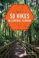 50 wędrówek po środkowej Florydzie - 50 Hikes in Central Florida