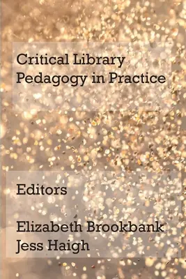 Krytyczna pedagogika biblioteczna w praktyce - Critical Library Pedagogy in Practice