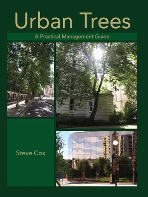 Miejskie drzewa: Praktyczny przewodnik zarządzania - Urban Trees: A Practical Management Guide