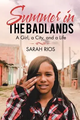 Lato w Badlands: Dziewczyna, miasto i życie - Summer in the Badlands: A Girl, a City, and a Life