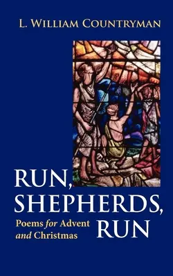 Biegnijcie, pasterze, biegnijcie: Wiersze na Adwent i Boże Narodzenie - Run, Shepherds, Run: Poems for Advent and Christmas