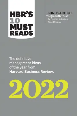 Hbr's 10 Must Reads 2022: The Definitive Management Ideas of the Year from Harvard Business Review (z artykułem bonusowym Begin with Trust autorstwa Frances X. - Hbr's 10 Must Reads 2022: The Definitive Management Ideas of the Year from Harvard Business Review (with Bonus Article Begin with Trust by Frances X.