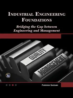 Podstawy inżynierii przemysłowej: Wypełnianie luki między inżynierią a zarządzaniem - Industrial Engineering Foundations: Bridging the Gap Between Engineering and Management