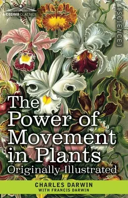 Siła ruchu u roślin: Oryginalnie ilustrowane - The Power of Movement in Plants: Originally Illustrated