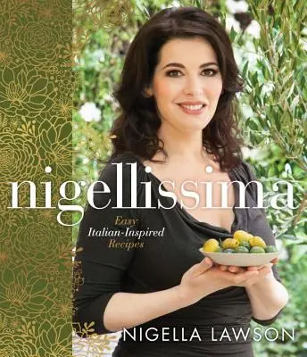 Nigellissima: Łatwe przepisy inspirowane kuchnią włoską: Książka kucharska - Nigellissima: Easy Italian-Inspired Recipes: A Cookbook