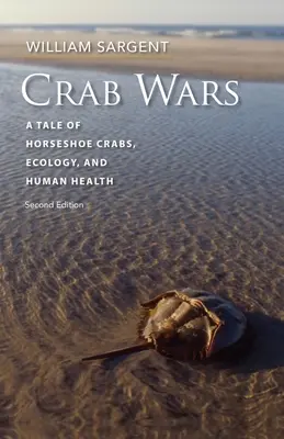 Wojny krabów: opowieść o krabach podkowiastych, ekologii i zdrowiu ludzkim - Crab Wars: A Tale of Horseshoe Crabs, Ecology, and Human Health