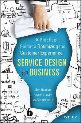 Projektowanie usług dla biznesu: Praktyczny przewodnik po optymalizacji doświadczeń klientów - Service Design for Business: A Practical Guide to Optimizing the Customer Experience