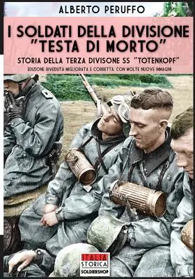 I soldati della divisione Testa di morto: Historia trzeciej dywizji SS Totenkopf - I soldati della divisione Testa di morto: Storia della terza divisione SS Totenkopf