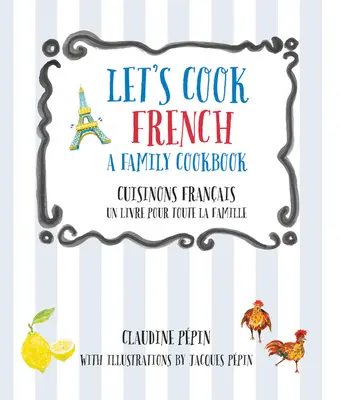 Gotujmy po francusku, rodzinna książka kucharska: Cuisinons Francais, Un Livre Pour Toute La Famille - Let's Cook French, a Family Cookbook: Cuisinons Francais, Un Livre Pour Toute La Famille