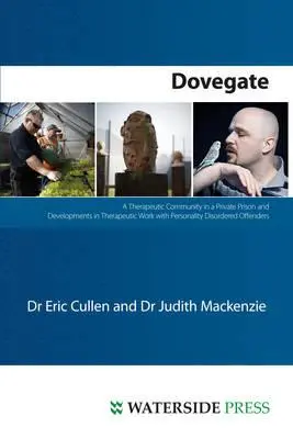 Dovegate: Społeczność terapeutyczna w prywatnym więzieniu i rozwój pracy terapeutycznej z przestępcami z zaburzeniami osobowości - Dovegate: A Therapeutic Community in a Private Prison and Developments in Therapeutic Work with Personality Disordered Offenders