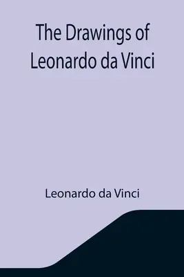 Rysunki Leonarda da Vinci - The Drawings of Leonardo da Vinci