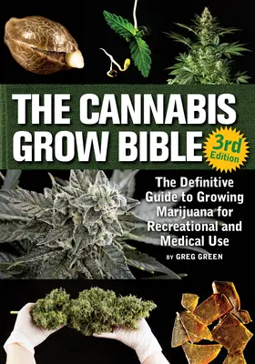 Biblia uprawy konopi: Kompletny przewodnik po uprawie marihuany do celów rekreacyjnych i leczniczych - The Cannabis Grow Bible: The Definitive Guide to Growing Marijuana for Recreational and Medicinal Use