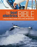 Biblia elektryki jachtowej - praktyczny przewodnik po naprawach, instalacjach i konserwacji jachtów i łodzi motorowych - Boat Electrics Bible - A Practical Guide to Repairs, Installations and Maintenance on Yachts and Motorboats