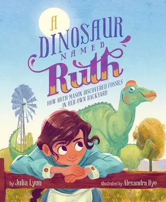 Dinozaur imieniem Ruth: Jak Ruth Mason odkryła skamieniałości na własnym podwórku - A Dinosaur Named Ruth: How Ruth Mason Discovered Fossils in Her Own Backyard