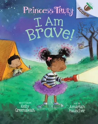 Jestem dzielna! Książka o żołędziu (Prawdziwa księżniczka #5), 5 - I Am Brave!: An Acorn Book (Princess Truly #5), 5