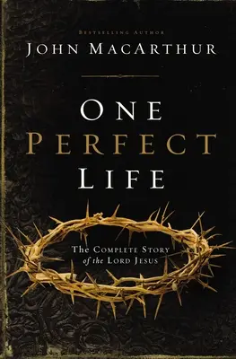 Jedno doskonałe życie: Kompletna historia Pana Jezusa - One Perfect Life: The Complete Story of the Lord Jesus
