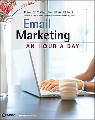 Marketing e-mailowy: Godzina dziennie - Email Marketing: An Hour a Day