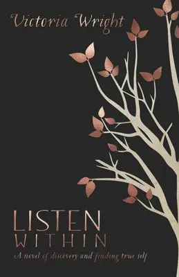 Listen Within: Powieść o odkrywaniu i odnajdywaniu prawdziwego siebie - Listen Within: A novel of discovery and finding true self
