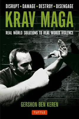 Krav Maga: Prawdziwe rozwiązania dla prawdziwej przemocy w świecie - Zakłócenie - Uszkodzenie - Zniszczenie - Odłączenie się - Krav Maga: Real World Solutions to Real World Violence - Disrupt - Damage - Destroy - Disengage