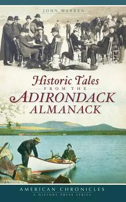 Historyczne opowieści z Adirondack Almanack - Historic Tales from the Adirondack Almanack