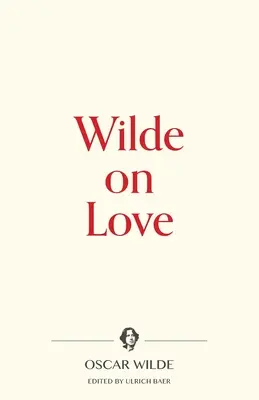 Wilde o miłości - Wilde on Love