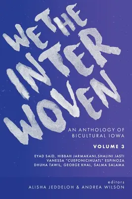 We The Interwoven: Antologia dwukulturowości stanu Iowa (tom 3) - We The Interwoven: An Anthology of Bicultural Iowa (Volume 3)