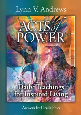 Akty mocy: Codzienne nauki dla inspirującego życia - Acts of Power: Daily Teachings for Inspired Living