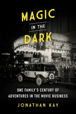 Magia w ciemności: stulecie przygód jednej rodziny w branży filmowej - Magic in the Dark: One Family's Century of Adventures in the Movie Business