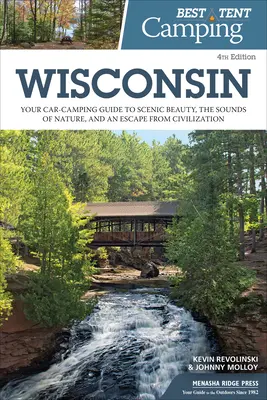 Najlepszy kemping namiotowy: Wisconsin: Twój samochodowy przewodnik po malowniczych krajobrazach, dźwiękach natury i ucieczce od cywilizacji - Best Tent Camping: Wisconsin: Your Car-Camping Guide to Scenic Beauty, the Sounds of Nature, and an Escape from Civilization