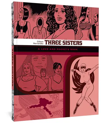 Trzy siostry: Książka o miłości i rakietach - Three Sisters: A Love and Rockets Book