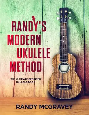 Randy's Modern Ukulele Method: Najlepsza książka dla początkujących