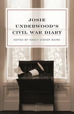 Pamiętnik z wojny secesyjnej Josie Underwood - Josie Underwood's Civil War Diary