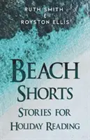 Beach Shorts - zbiór opowiadań na wakacje - Beach Shorts - A collection of short stories for holiday reading