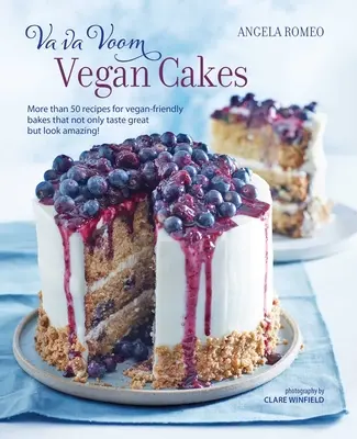 Va Va Voom Vegan Cakes: Ponad 50 przepisów na wegańskie wypieki, które nie tylko świetnie smakują, ale i niesamowicie wyglądają! - Va Va Voom Vegan Cakes: More Than 50 Recipes for Vegan-Friendly Bakes That Not Only Taste Great But Look Amazing!