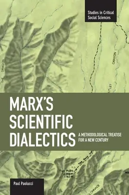 Dialektyka naukowa Marksa: Traktat metodologiczny na nowy wiek - Marx's Scientific Dialectics: A Methodological Treatise for a New Century