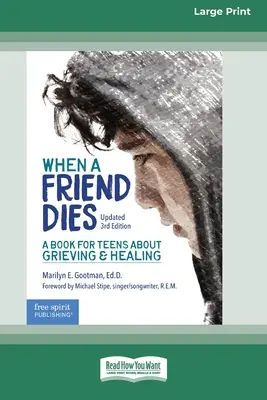 Kiedy umiera przyjaciel: Książka dla nastolatków o żałobie i leczeniu [Standard Large Print 16 Pt Edition] - When a Friend Dies: A Book for Teens About Grieving & Healing [Standard Large Print 16 Pt Edition]