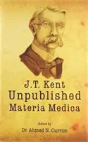 Niepublikowane Materia Medica Jamesa Tylera Kenta - James Tyler Kent Unpublished Materia Medica