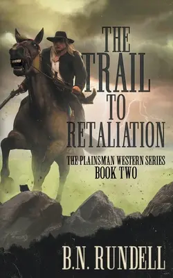 Szlak do odwetu: Klasyczna seria westernów - The Trail to Retaliation: A Classic Western Series